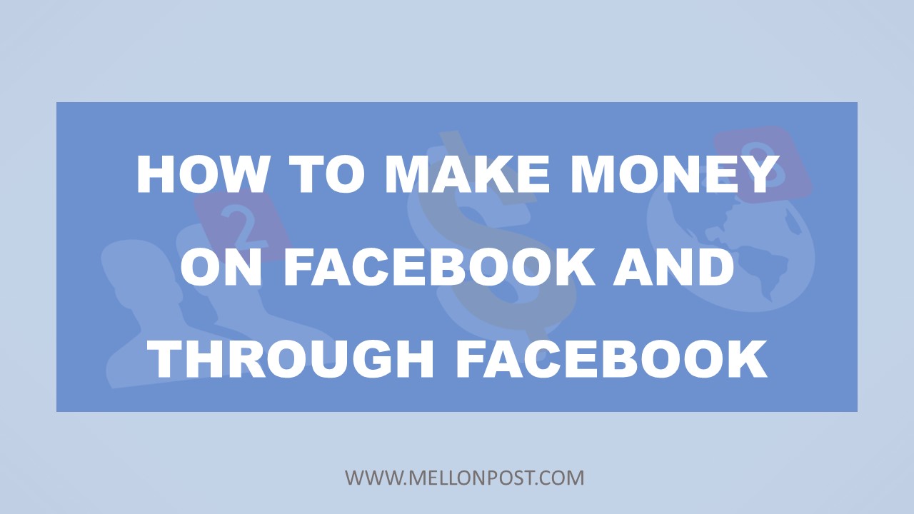How to Make Money on Facebook and Through Facebook