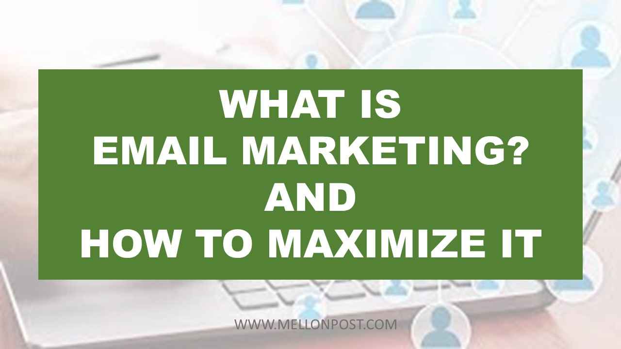 What is Email Marketing? and how to maximize it