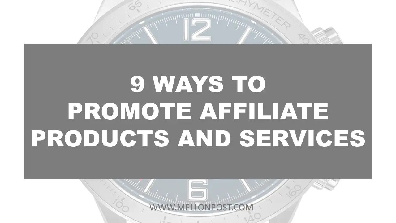 9 Ways to Promote Affiliate Products and Services