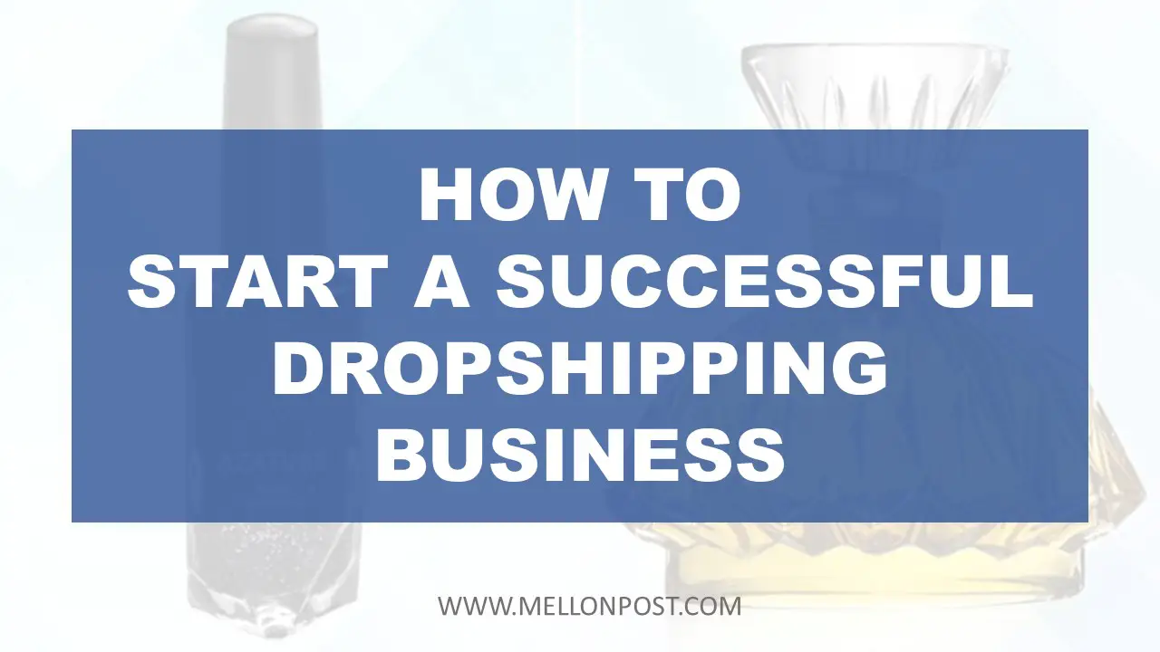 How to Start a Successful Dropshipping Business.