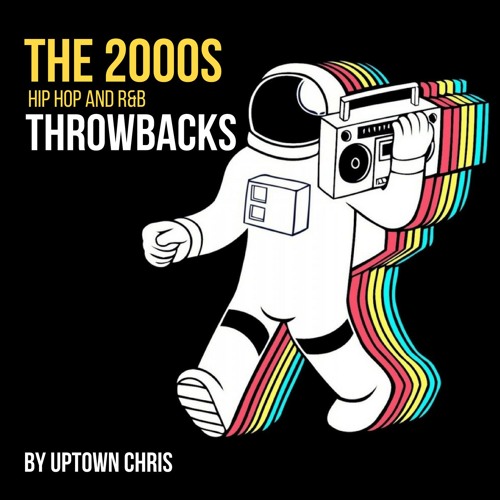 Music: The 2000s Mix – (Hip Hop and R&B Party/Club Throwbacks)