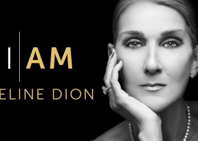 Celine Dion Shares Vulnerability in “I Am: Celine Dion” project