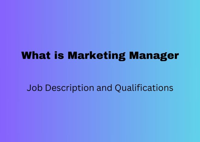 What is a Marketing Manager – Job Description and Qualifications