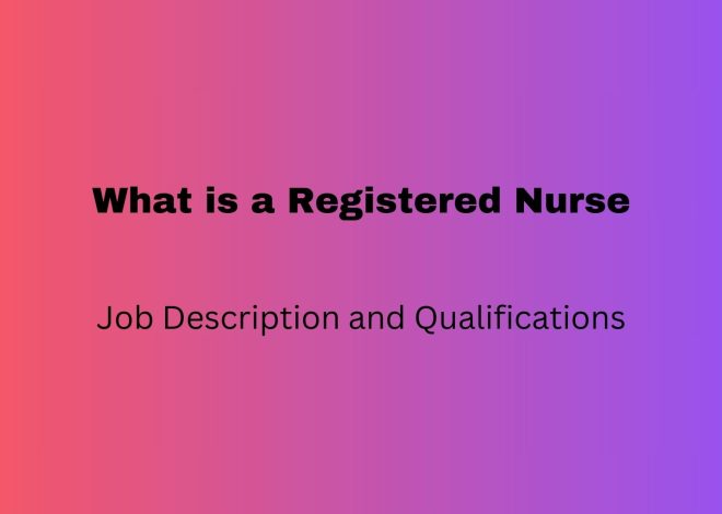 What is Registered Nurse – Job Description and Qualifications