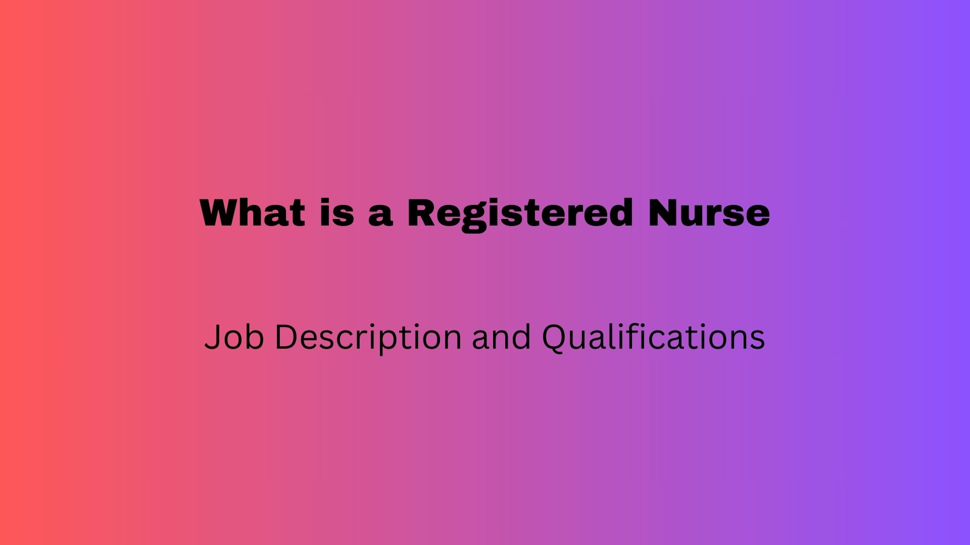 What is Registered Nurse – Job Description and Qualifications